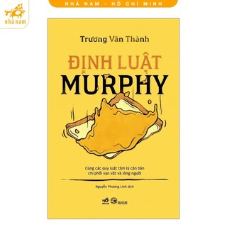 Sách - Định luật Murphy cùng các quy luật tâm lý căn bản chi phối vạn vật & lòng người - Tái bản