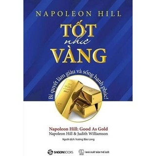 Sách - Tốt Như Vàng - Bí Quyết Làm Giàu Và Sống Hạnh Phúc