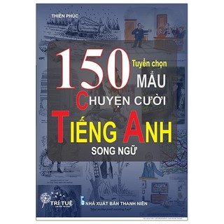 Sách Tuyển Chọn 150 Mẩu Chuyện Cười Tiếng Anh Song Ngữ