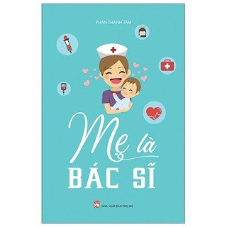 Sách Mẹ Là Bác Sĩ (Tái Bản 2020)