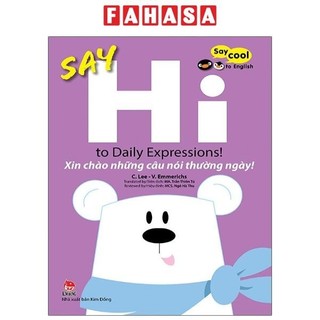 Sách say cool to english - say hi to daily expressions!: xin chào những câu nói thường ngày!