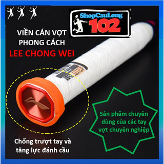 ✅ SẢN PHẨM CHUYÊN DỤNG ✅ Miếng Đệm Cán Vợt Phong Cách Quấn Cán Lee Chong Wei