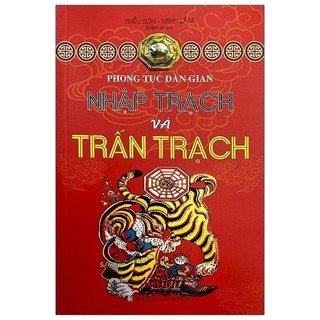 Sách Phong Tục Dân Gian - Nhập Trạch Và Trấn Trạch