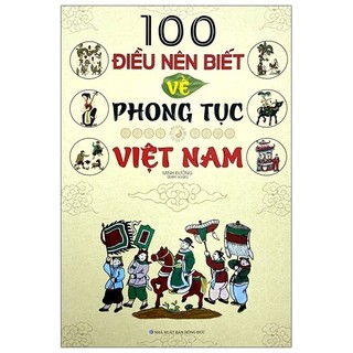 Sách 100 Điều Nên Biết Về Phong Tục Việt Nam