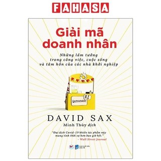 Sách giải mã doanh nhân - những lầm tưởng trong công việc, cuộc sống và tâm hồn của các nhà khởi nghiệp
