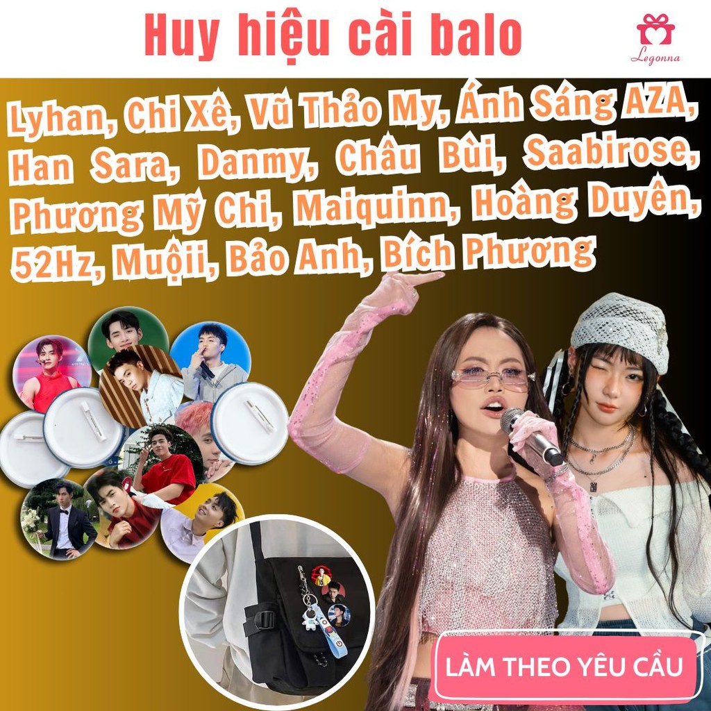Huy hiệu đeo ba lô cài áo in ảnh Idol, nhận làm theo cầu, mẫu Lyhan, Chi Xê, Vũ Thảo My, Ánh Sáng AZ