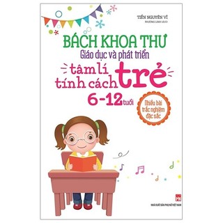 Sách - bách khoa thư giáo dục và phát triển - tâm lí tính cách trẻ 6-12 tuổi