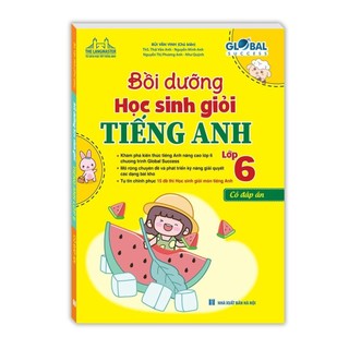 Sách - GLOBAL SUCCESS - Bồi dưỡng học sinh giỏi Tiếng Anh lớp 6 (có đáp án) (MT)