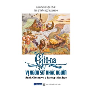 Sách - Giô-na Vị Ngôn Sứ Khác Người - Sách Giô-na Và Ý Hướng Thần Học - Bayard Việt Nam