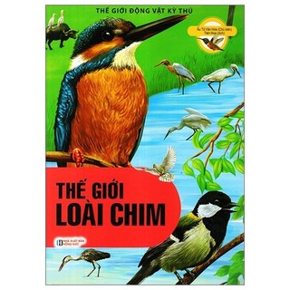 Sách thế giới động vật kì thú - thế giới loài chim