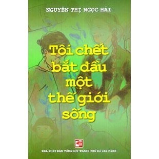 Sách - Tôi Chết Bắt Đầu Một Thế Giới Sống