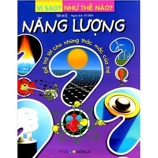 Sách - Vì Sao? Như Thế Nào? - Năng Lượng (Tái Bản 2017)