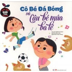Sách - Giáo Dục Giới Tính - Cô Bé Đá Bóng Và Cậu Bé Múa Ba Lê