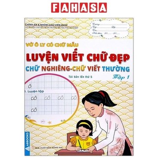 Sách Vở Ô Ly Có Chữ Mẫu Luyện Viết Chữ Đẹp - Chữ Nghiêng, Chữ Viết Thường - Tập 1 (Tái Bản)