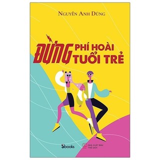 Sách - đừng phí hoài tuổi trẻ