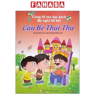 Sách Cùng Bố Mẹ Đọc Sách Bé Nghĩ Lời Kết - Cậu Bé Thật Thà (Tái Bản 2021)