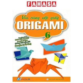 Sách Vui Cùng Xếp Giấy Origami - Tập 6