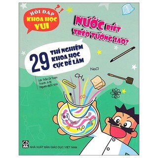 Sách - Hỏi Đáp Khoa Học Vui: Nước Biết Trèo Tường Sao? - 29 Thí Nghiệm Khoa Học Cực Dễ Làm