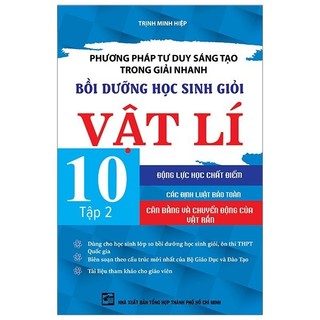 Sách - Phương Pháp Tư Duy Sáng Tạo Trong Giải Nhanh Bồi Dưỡng Học Sinh Giỏi Vật Lí 10 - Tập 2