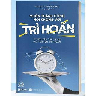 Sách - Muốn thành công nói không với trì hoãn (MCBooks) -Tái bản
