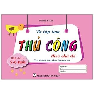 Sách - bé tập làm thủ công theo chủ đề dành cho trẻ 5-6 tuổi