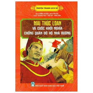 Sách - Truyện Tranh Lịch Sử - Mai Thúc Loan Và Cuộc Khởi Nghĩa Chống Quân Đô Hộ Nhà Đường