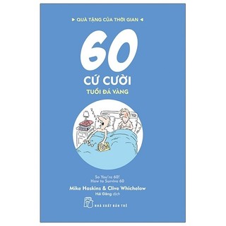 Sách Quà Tặng Của Thời Gian - 60 Cứ Cười - Tuổi Đá Vàng