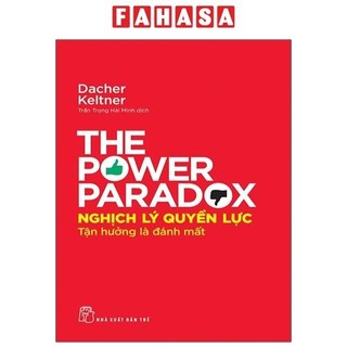 Sách nghịch lý quyền lực - tận hưởng là đánh mất - the power paradox