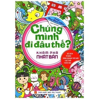 Sách - chúng mình đi đâu thế - khám phá nhật bản