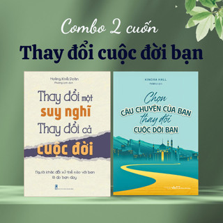 Sách: Thay Đổi Một Suy Nghĩ Thay Đổi Cả Cuộc Đời + Chọn Câu Chuyện Của Bạn, Thay Đổi Cuộc Đời Bạn