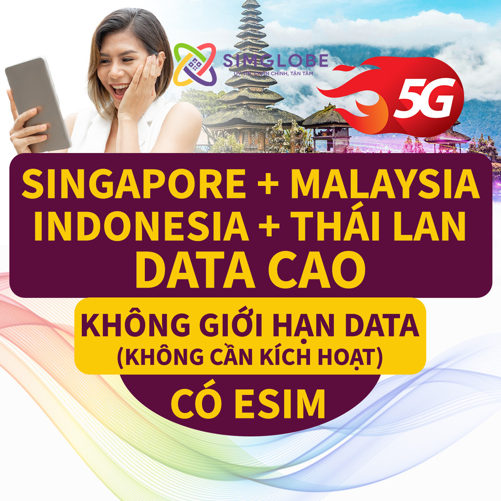 SIM DU LỊCH SINGAPORE, MALAYSIA, INDONESIA, THÁI LAN DATA CAO 3-30 NGÀY - CÓ ESIM