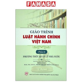 Sách Giáo Trình Luật Hành Chính Việt Nam - Phần 2: Phương Thức Quản Lý Nhà Nước