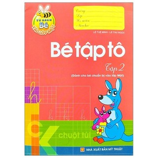 Sách - Tủ Sách Cho Bé Vào Lớp Một - Bé Tập Tô: Tập 2 (Tái Bản 2019)