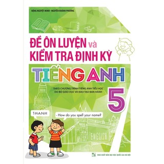 Sách đề ôn luyện và kiểm tra định kỳ tiếng anh 5