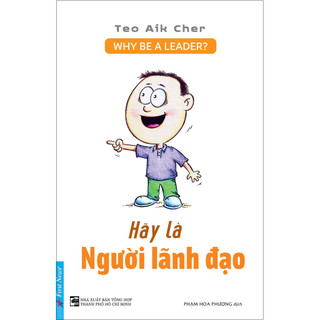Sách - Hãy Là Người Lãnh Đạo - Why Be A Leader?