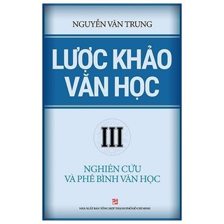Sách - Lược Khảo Văn Học Iii - Nghiên Cứu Và Phê Bình Văn Học