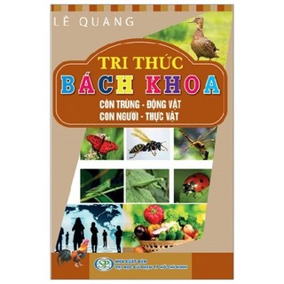 Sách - tri thức bách khoa - côn trùng, động vật, con người, thực vật