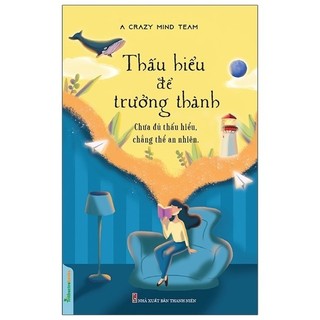 Sách Thấu Hiểu Để Trưởng Thành - Chưa Đủ Thấu Hiểu, Chẳng Thể An Nhiên