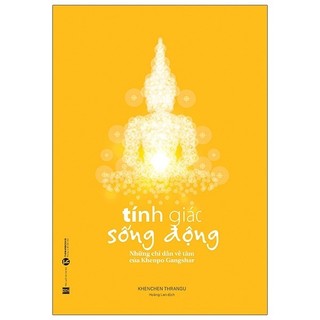 Sách tính giác sống động - những chỉ dẫn về tâm của khenpo gangshar