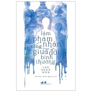 Sách - Làm Phàm Nhân Sống Giữa Đời Bình Thường