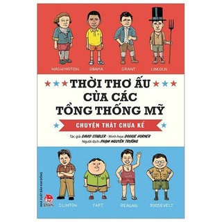 Sách - Thời Thơ Ấu Của Các Tổng Thống Mỹ - Chuyện Thật Chưa Kể (Tái Bản 2019)