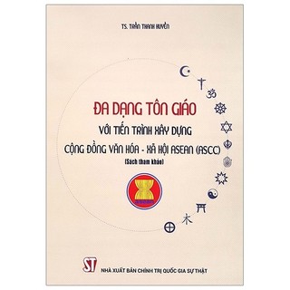 Sách - Đa Dạng Tôn Giáo Với Tiến Trình Xây Dựng Cộng Đồng Văn Hóa - Xã Hội Asean (ASCC)