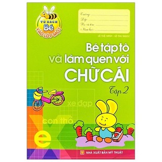 Sách - Tủ Sách Cho Bé Vào Lớp Một - Bé Tập Tô Và Làm Quen Với Chữ Cái: Tập 2 (Tái Bản 2019)