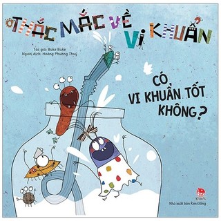 Sách - thắc mắc về vi khuẩn: có vi khuẩn tốt không?