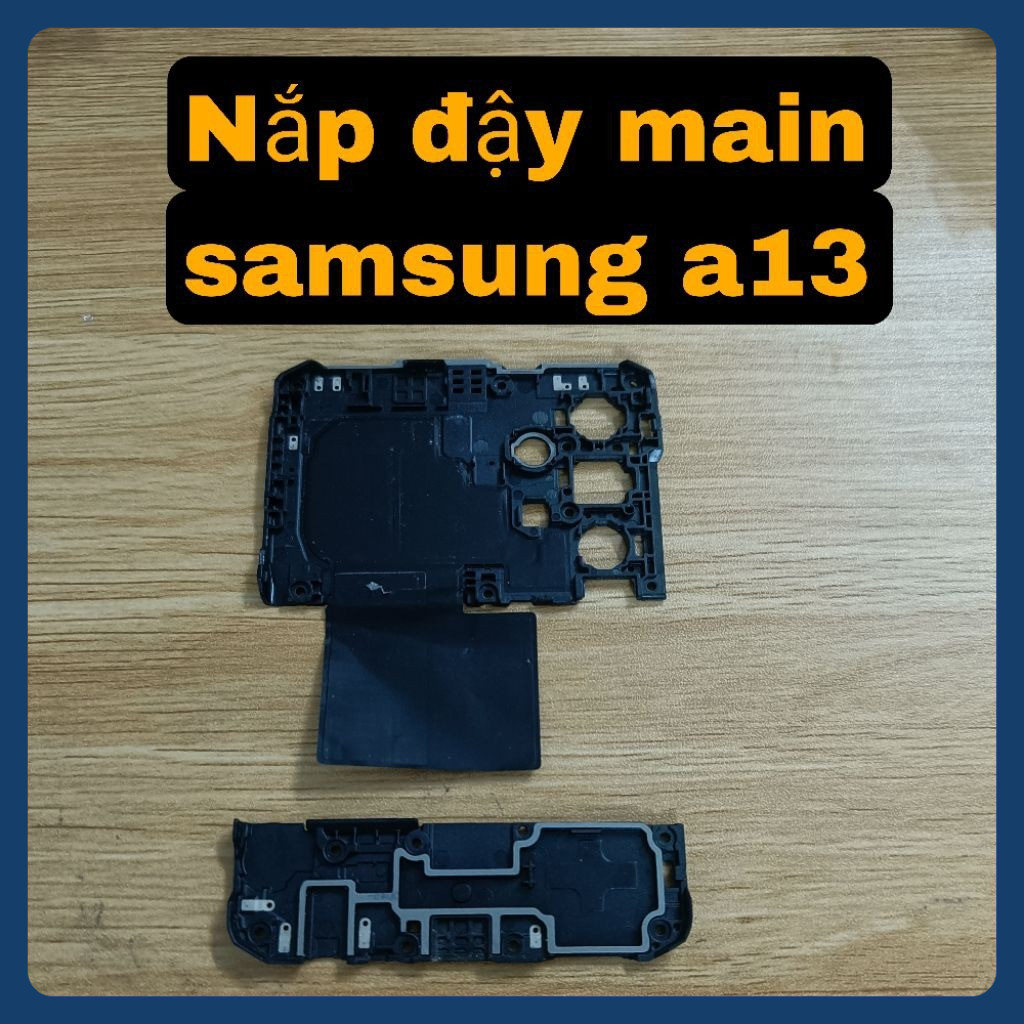 Nắp đậy main samsung a13 - giao hàng nhanh chóng