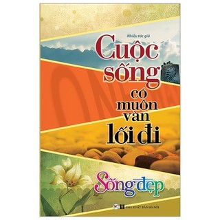 Sách - sống đẹp - cuộc sống có muôn vàn lối đi