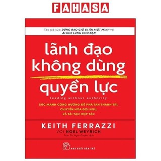 Sách Lãnh Đạo Không Dùng Quyền Lực - Leading Without Authority
