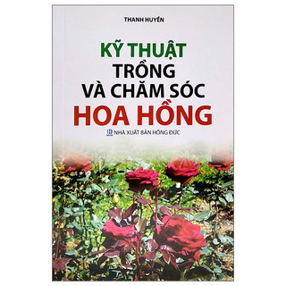 Sách - kỹ thuật trồng và chăm sóc hoa hồng