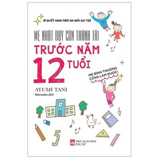 Sách - Mẹ Nhật Dạy Con Thành Tài Trước Năm 12 Tuổi