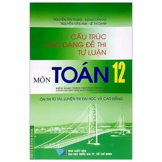 Sách - cấu trúc các dạng đề thi tự luận môn toán 12